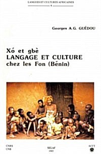 Xo Et GBE. Langage Et Culture Chez Les Fon (Benin). Lca4 (Paperback)