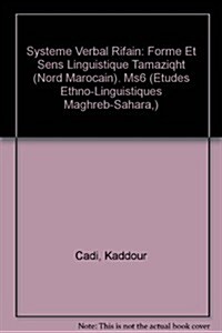 Systeme Verbal Rifain: Forme Et Sens Linguistique Tamaziqht (Nord Marocain) (Paperback)