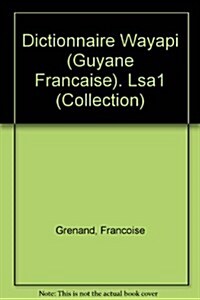 Dictionnaire Wayapi (Guyane Francaise) (Paperback)