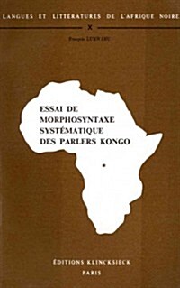 Essai de Morphosyntaxe Systematique Des Parlers Kongo. K10 (Paperback)