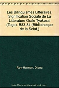 Les Bilinguismes Litteraires. Signification Sociale de La Litterature Orale Tyokossi (Togo) (Paperback)