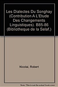 Les Dialectes Du Songhay (Contribution A LEtude Des Changements Linguistiques) (Paperback)