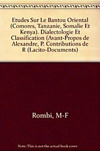 Etudes Sur Le Bantou Oriental (Comores, Tanzanie, Somalie Et Kenya). Dialectologie Et Classification (Paperback)