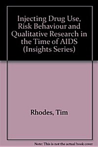 Injecting Drug Use, Risk Behaviour and Qualitative Research in the Time of AIDS (Paperback)