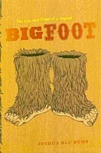 Bigfoot: The Life and Times of a Legend (Paperback)