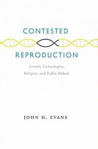 Contested Reproduction: Genetic Technologies, Religion, and Public Debate (Hardcover)