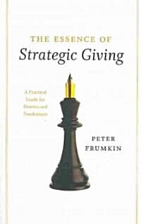 The Essence of Strategic Giving: A Practical Guide for Donors and Fundraisers (Paperback)