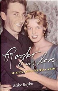 Royko in Love: Mikes Letters to Carol (Hardcover)