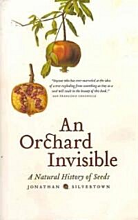 An Orchard Invisible: A Natural History of Seeds (Paperback)