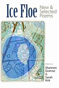 Ice Floe: New & Selected Poems (Paperback)