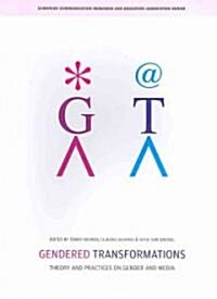 Gendered Transformations : Theory and Practices on Gender and Media (Paperback)