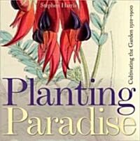 Planting Paradise : Cultivating the Garden 1501-1900 (Hardcover)