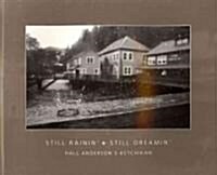 Still Rainin, Still Dreamin: Hall Andersons Ketchikan (Paperback)