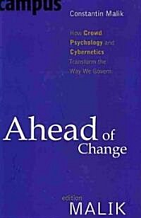 Ahead of Change: How Crowd Psychology and Cybernetics Transform the Way We Govern (Paperback)