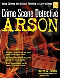 Crime Scene Detective: Arson (Paperback)