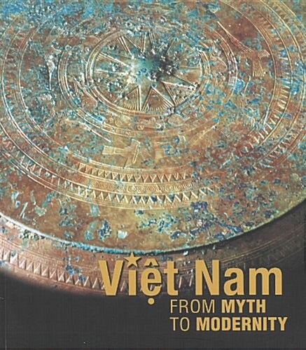 Viet Nam: From Myth to Modernity (Paperback)
