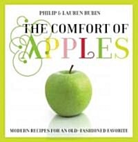 Comfort of Apples: Modern Recipes for an Old-Fashioned Favorite (Hardcover)