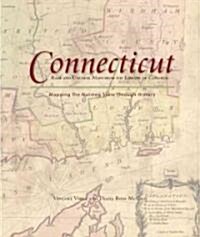 Connecticut: Mapping the Nutmeg State Through History: Rare and Unusual Maps from the Library of Congress (Hardcover)