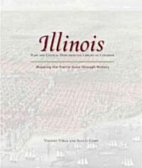 Illinois: Mapping the Prairie State Through History: Rare and Unusual Maps from the Library of Congress (Hardcover)