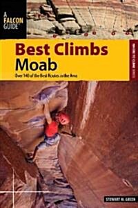 Best Climbs Moab: Over 140 of the Best Routes in the Area (Paperback)