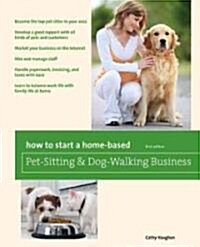 How to Start a Home-Based Pet-Sitting and Dog-Walking Business (Paperback)