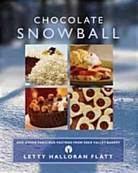 Chocolate Snowball: And Other Fabulous Pastries from Deer Valley Bakery (Paperback, 2)