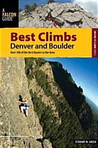 Best Climbs Denver and Boulder: Over 200 of the Best Routes in the Area (Paperback)