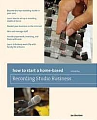 How to Start a Home-Based Recording Studio Business (Paperback)