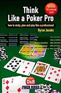 Think Like a Poker Pro: How to Study, Plan and Play Like a Professional (Paperback)