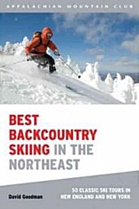 Best Backcountry Skiing in the Northeast: 50 Classic Ski Tours in New England and New York (Paperback)