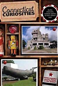 Connecticut Curiosities: Quirky Characters, Roadside Oddities & Other Offbeat Stuff (Paperback, 3)