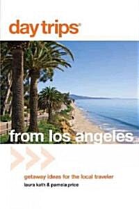 Day Trips(r) from Los Angeles: Getaway Ideas for the Local Traveler (Paperback)