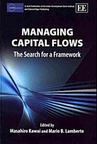 Managing Capital Flows : The Search for a Framework (Hardcover)