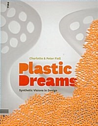 Plastic Dreams : Synthetic Visions in Design (Paperback)