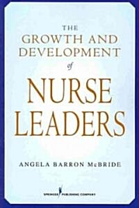 Growth and Development of Nurse Leaders (Paperback)