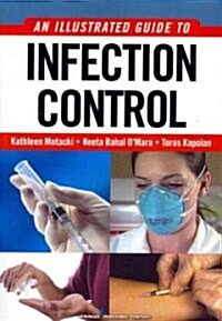 An Illustrated Guide to Infection Control (Paperback, 1st)
