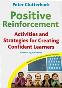 Positive Reinforcement : Activities and Strategies for Creating Confident Learners (Paperback)