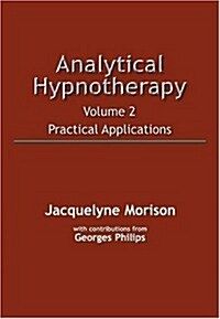 Analytical Hypnotherapy Volume 2 : Practical Applications (Paperback)