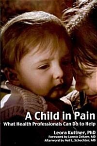 A Child in Pain : What Health Professionals Can Do to Help (Paperback)