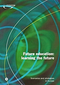 Future Education : Learning the Future - Scenarios and Strategies in Europe (Paperback)