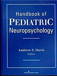 The Handbook of Pediatric Neuropsychology (Hardcover, 1st)