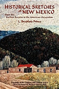 Historical Sketches of New Mexico: From the Earliest Records to the American Occupation (Paperback)