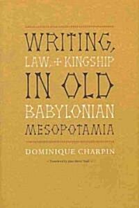 Writing, Law, and Kingship in Old Babylonian Mesopotamia (Hardcover)
