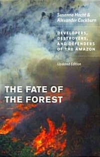 The Fate of the Forest: Developers, Destroyers, and Defenders of the Amazon (Paperback, Updated)