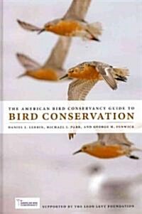 The American Bird Conservancy Guide to Bird Conservation (Hardcover)