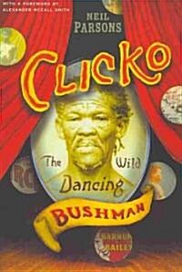 Clicko: The Wild Dancing Bushman (Paperback)