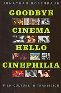 Goodbye Cinema, Hello Cinephilia: Film Culture in Transition (Paperback)