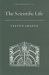 The Scientific Life: A Moral History of a Late Modern Vocation (Paperback)