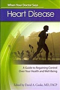 When Your Doctor Says Heart Disease (Paperback, 1st)