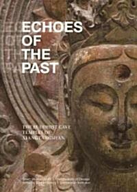 Echoes of the Past: The Buddhist Cave Temples of Xiangtangshan (Paperback)